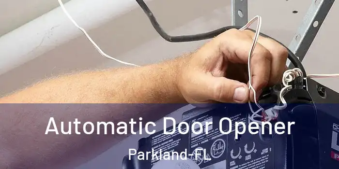  Automatic Door Opener Parkland-FL