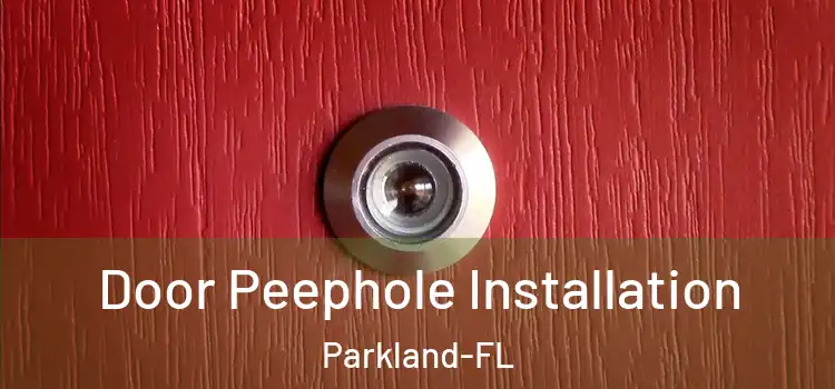  Door Peephole Installation Parkland-FL
