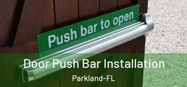 Door Push Bar Installation Parkland-FL