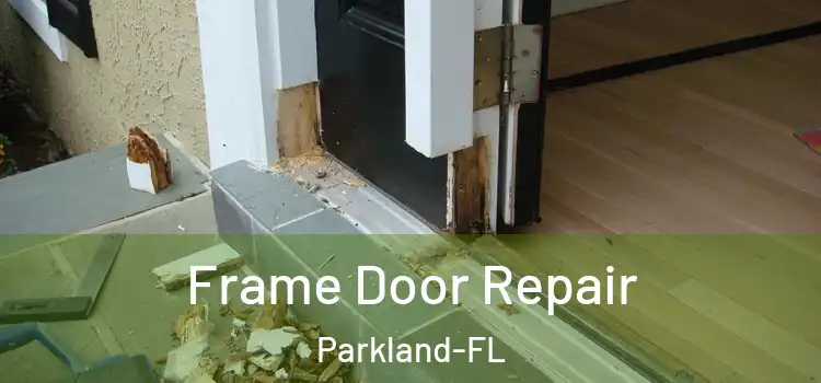 Frame Door Repair Parkland-FL