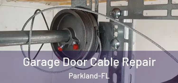 Garage Door Cable Repair Parkland-FL